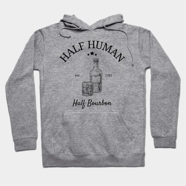 Half Human Half Bourbon Hoodie by HobbyAndArt